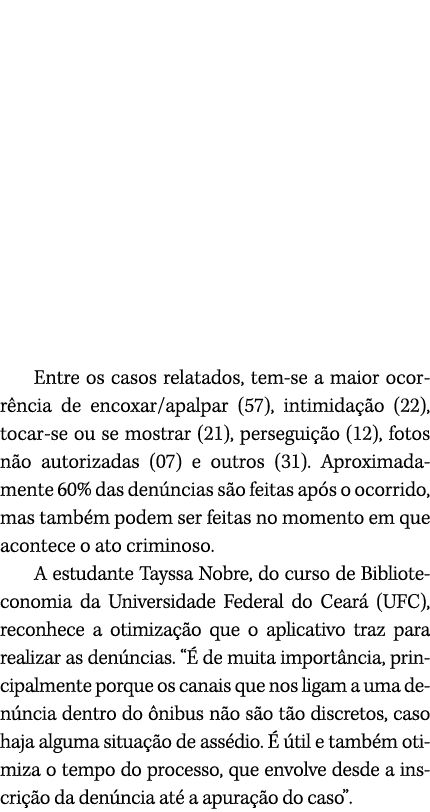Entre os casos relatados, tem se a maior ocorr ncia de encoxar/apalpar (57), intimida o (22), tocar se ou se mostrar...