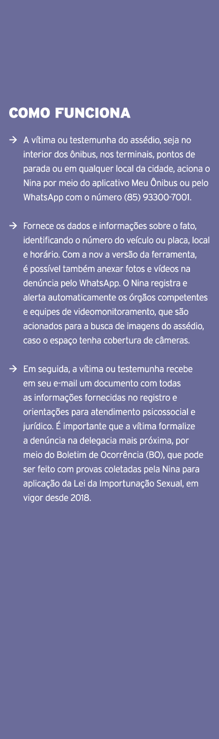 COMO FUNCIONA � A v tima ou testemunha do ass dio, seja no interior dos nibus, nos terminais, pontos de parada ou em...