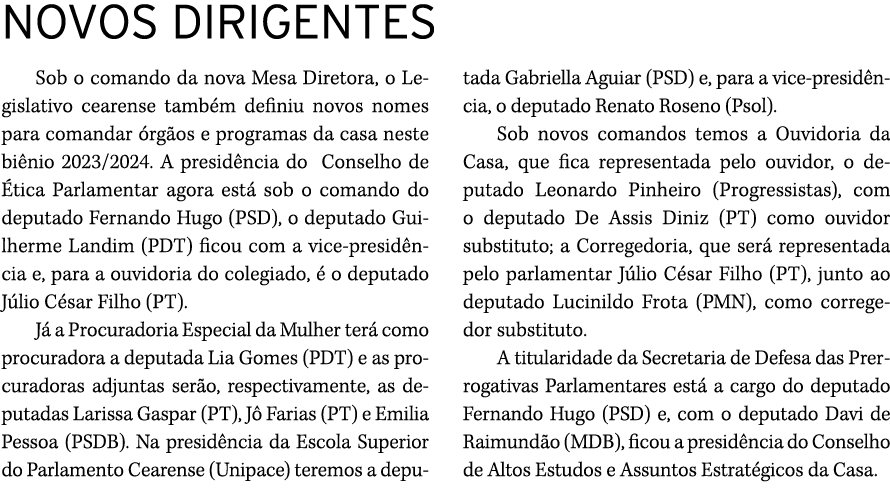 NOVOS DIRIGENTES Sob o comando da nova Mesa Diretora, o Legislativo cearense tamb m definiu novos nomes para comandar...
