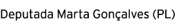 Deputada Marta Gon alves (PL) 
