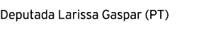 Deputada Larissa Gaspar (PT)