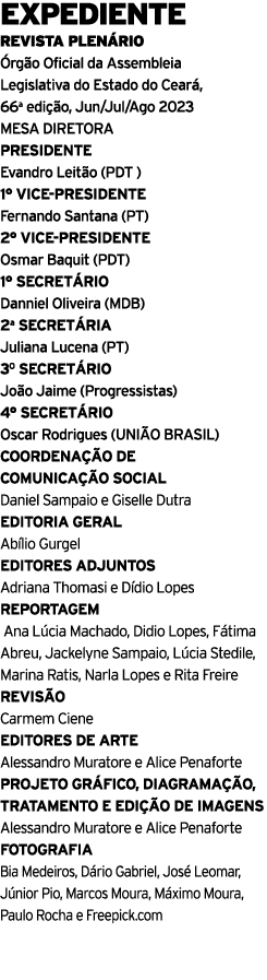 EXPEDIENTE REVISTA PLEN RIO rg o Oficial da Assembleia Legislativa do Estado do Cear , 66a edi  o, Jun/Jul/Ago 2023 ...