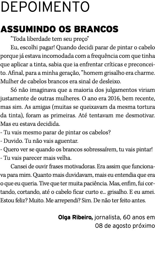 DEPOIMENTO ASSUMINDO OS BRANCOS “Toda liberdade tem seu pre o” Eu, escolhi pagar! Quando decidi parar de pintar o cab...