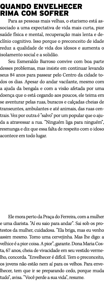 QUANDO ENVELHECER RIMA COM SOFRER Para as pessoas mais velhas, o etarismo est associado a uma expectativa de vida ma...