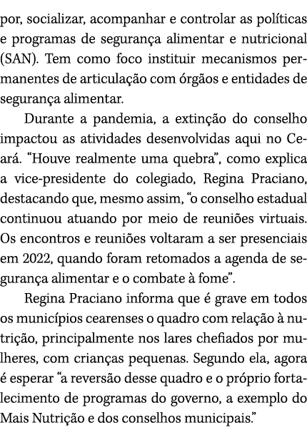 por, socializar, acompanhar e controlar as pol ticas e programas de seguran a alimentar e nutricional (SAN). Tem como...