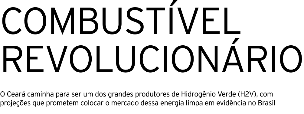 COMBUST VEL REVOLUCION RIO O Cear caminha para ser um dos grandes produtores de Hidrog nio Verde (H2V), com proje  e...