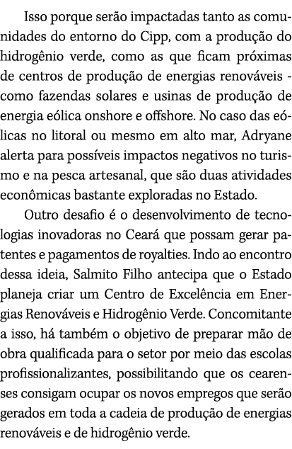 Isso porque ser o impactadas tanto as comunidades do entorno do Cipp, com a produ o do hidrog nio verde, como as que...