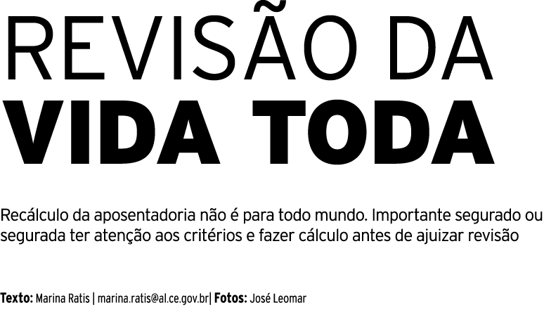 REVIS O DA VIDA TODA Rec lculo da aposentadoria n o  para todo mundo. Importante segurado ou segurada ter aten  o ao...