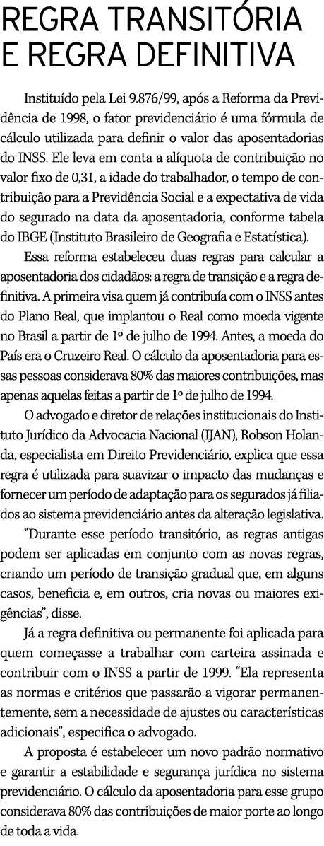 REGRA TRANSIT RIA E REGRA DEFINITIVA Institu do pela Lei 9.876/99, ap s a Reforma da Previd ncia de 1998, o fator pre...
