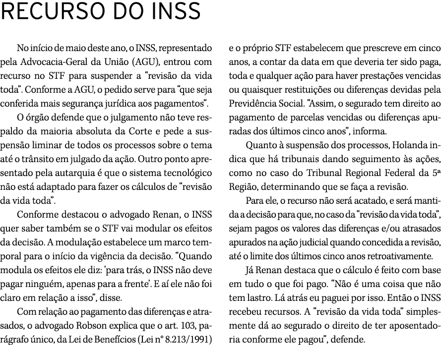 RECURSO DO INSS No in cio de maio deste ano, o INSS, representado pela Advocacia Geral da Uni o (AGU), entrou com rec...