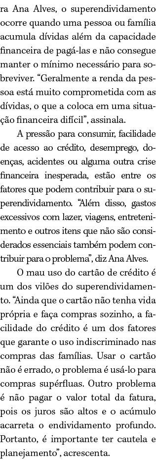 ra Ana Alves, o superendividamento ocorre quando uma pessoa ou fam lia acumula d vidas al m da capacidade financeira ...