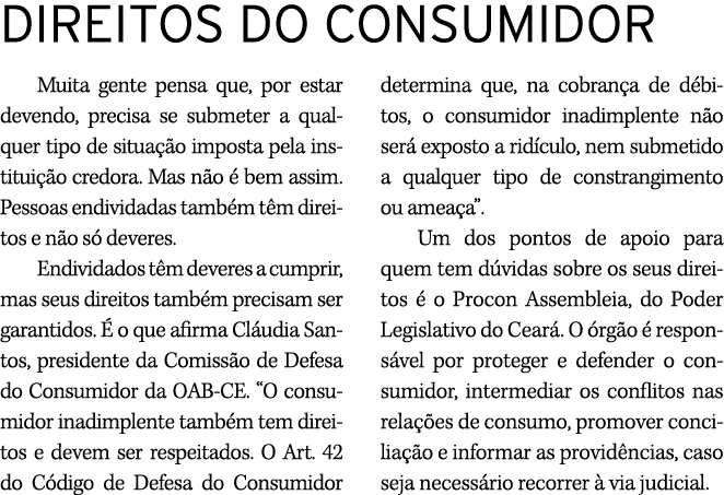 DIREITOS DO CONSUMIDOR Muita gente pensa que, por estar devendo, precisa se submeter a qualquer tipo de situa o impo...