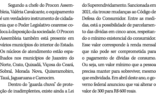 Segundo a chefe do Procon Assembleia, Val ria Cavalcante, o equipamento  um verdadeiro instrumento de cidadania que ...