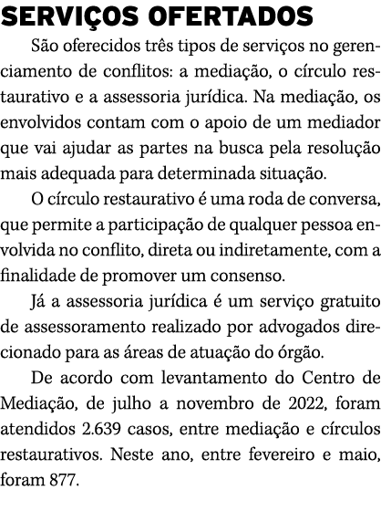 SERVI OS OFERTADOS S o oferecidos tr s tipos de servi os no gerenciamento de conflitos: a media o, o c rculo restaur...
