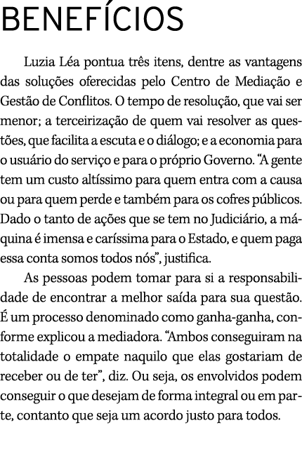 BENEF CIOS Luzia L a pontua tr s itens, dentre as vantagens das solu es oferecidas pelo Centro de Media  o e Gest o ...