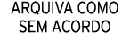 ARQUIVA COMO SEM ACORDO
