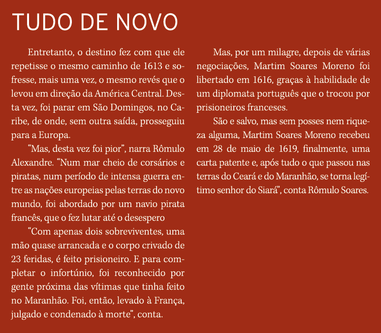 TUDO DE NOVO Entretanto, o destino fez com que ele repetisse o mesmo caminho de 1613 e sofresse, mais uma vez, o mesm...