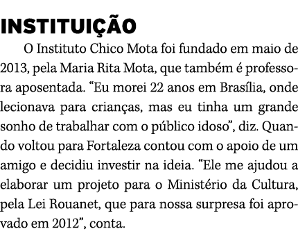 INSTITUI O O Instituto Chico Mota foi fundado em maio de 2013, pela Maria Rita Mota, que tamb m   professora aposent...