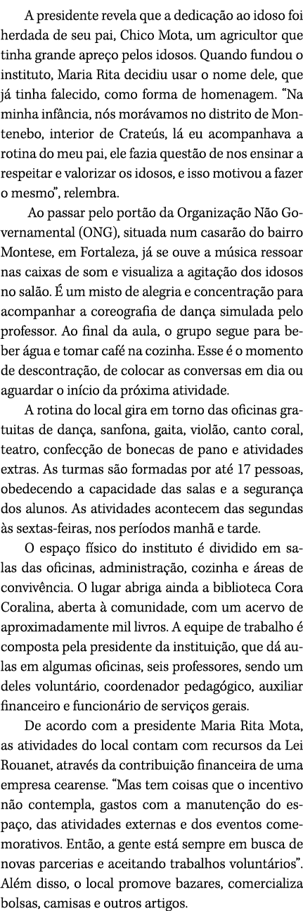 A presidente revela que a dedica o ao idoso foi herdada de seu pai, Chico Mota, um agricultor que tinha grande apre ...