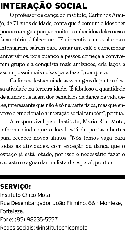 INTERA O SOCIAL O professor de dan a do instituto, Carlinhos Ara jo, de 71 anos de idade, conta que   comum o idoso ...