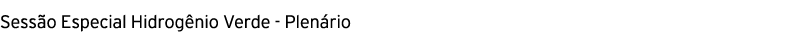 Sessão Especial Hidrogênio Verde Plenário 